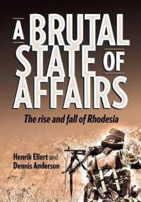 A Brutal State of Affairs : The Rise and Fall of Rhodesia