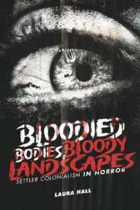 Bloodied Bodies, Bloody Landscapes : Settler Colonialism in Horror (Indigenous Voices in World Arts and Cultural Expressions)