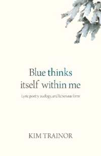 Blue thinks itself within me : Lyric poetry, ecology, and lichenous form (Oskana Poetry & Poetics)