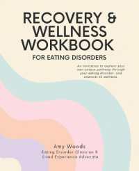 Recovery & Wellness Workbook for Eating Disorders : An invitation to explore your own unique pathway through your eating disorder, and onwards to wellness.