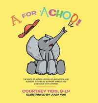 A for Achoo! : The ABCs of action words, sound words, and nursery rhymes to support speech and language development