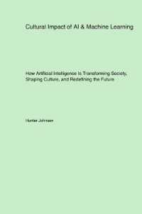 Cultural Impact of AI & Machine Learning