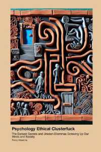 Psychology Ethical Clusterfuck : The Darkest Secrets and Unseen Dilemmas Screwing Up Our Minds and Society