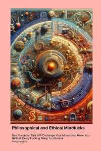 Philosophical and Ethical Mindfucks : Best Practices That Will Challenge Your Morals and Make You Rethink Every Fucking Thing You Believe