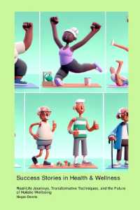 Success Stories in Health & Wellness : Real-Life Journeys, Transformative Techniques, and the Future of Holistic Wellbeing