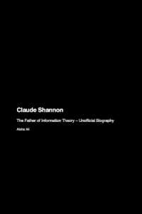 Claude Shannon : The Father of Information Theory - Unofficial Biography