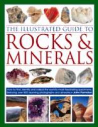 The Illustrated Guide to Rocks & Minerals : How to Find, Identify and Collect the World's Most Fascinating Specimens, Featuring over 800 Stunning Phot