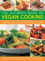 The Ultimate Book of Vegan Cooking : Everything You Need to Know about Going Vegan, from Choosing the Best Ingredients to Practical Advice on Health and Nutrition