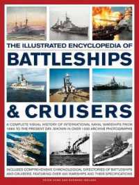 The Illustrated Encylopedia of Battleships & Cruisers : A Complete Visual History of International Naval Warships from 1860 to the Present Day, Shown in over 1200 Archive Photographs