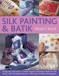 Silk Painting & Batik Project Book