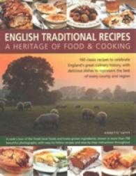 English Traditional Recipes: a Heritage of Food & Cooking : 160 Classic Recipes to Celebrate England's Great Culinary History, with Delicious Dishes to Represent the Best of Every County and Region