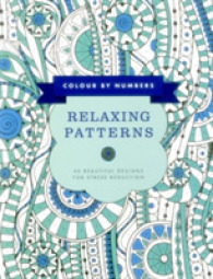 Colour by Numbers: Relaxing Patterns : 45 Beautiful Designs for Stress Reduction