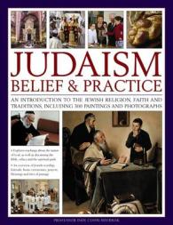Judaism: Belief & Practice : An Introduction to the Jewish Religion, Faith and Traditions, Including 300 Paintings and Photographs
