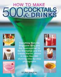 How to Make 500 Cocktails & Drinks : Everything from the Singapore Sling and the Cosmopolitan to the Manhattan and the classic Martini, shown in more than 800 photographs
