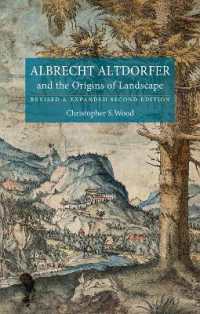 Albrecht Altdorfer and the Origins of Landscape : Revised and Expanded Second Edition （2ND）