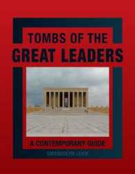 現代世界の偉大な指導者はどこに眠る：墓所探訪ガイド<br>Tombs of Great Leaders : A Contemporary Guide