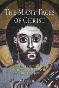 キリストの多なる顔：聖なる肖像の千年史<br>The Many Faces of Christ : Portraying the Holy in the East and West, 300 to 1300
