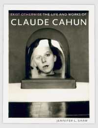 クロード・カーアンの生涯と作品<br>Exist Otherwise : The Life and Works of Claude Cahun