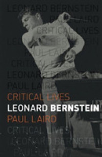 レナード・バーンスタイン評伝<br>Leonard Bernstein (Critical Lives)
