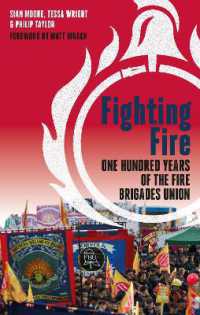 Fighting Fire : One Hundred Years of the Fire Brigades Union