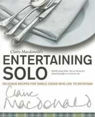 Claire MacDonald's Entertaining Solo : Delicious Recipes for Cooks who Like to Entertain