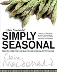 Claire MacDonald's Simply Seasonal : Delicious Recipes for Year-Round Informal Entertaining （Reprint）