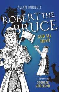 Robert the Bruce and All That (The and All That Series) -- Paperback / softback