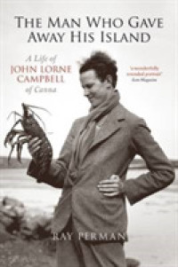 The Man Who Gave Away His Island : A Life of John Lorne Campbell of Canna （New）