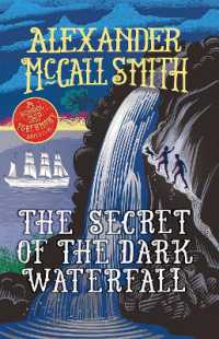The Secret of the Dark Waterfall : A School Ship Tobermory Adventure (Book 4)