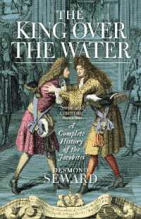 The King over the Water : A Complete History of the Jacobites