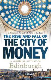 エジンバラ金融史<br>The Rise and Fall of the City of Money : A Financial History of Edinburgh