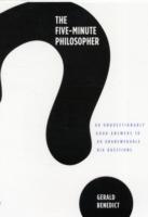 The Five-Minute Philosopher : 80 Unquestionably Good Answers to 80 Unanswerable Big Questions