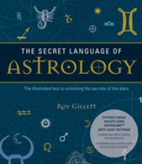 Secret Language of Astrology : The Illustrated Key to Unlocking the Secrets of the Stars (Secret Language) -- Paperback / softback