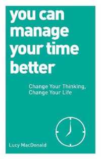 You Can Manage Your Time Better : Change Your Thinking, Change Your Life