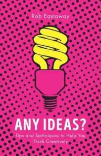 Thinking Outside the Box : 101 Ideas for Thinking Creatively
