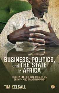 アフリカにおけるビジネス、政治と国家<br>Business, Politics, and the State in Africa : Challenging the Orthodoxies on Growth and Transformation