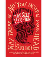 Self Illusion : Why There is No You inside Your Head -- Paperback