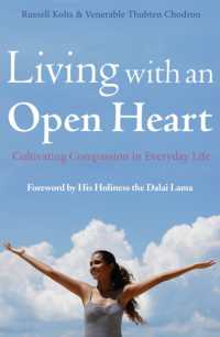 Living with an Open Heart : How to Cultivate Compassion in Everyday Life
