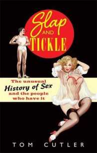 Slap and Tickle : The Unusual History of Sex and the People Who Have it -- Hardback