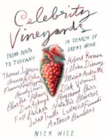 Celebrity Vineyards : From Napa to Tuscany in Search of Great Wine -- Book