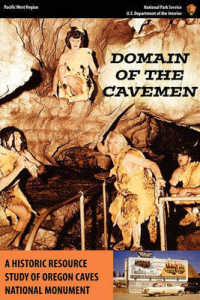 Domain of the Caveman : A Historic Resources Study of the Oregon Caves National Monument
