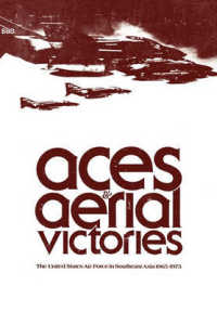 Aces and Aerial Victories : The United States Air Force in Southeast Asia, 1965-1973