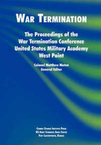 War Termination : The Proceedings of the War Termination Conference, United States Military Academy West Point