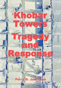 Khobar Towers : Tragedy and Response