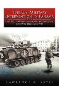 The U.S. Military Intervention in Panama : Origins, Planning, and Crisis Management, June 1987-December 1989