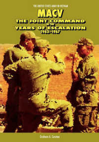 Macv : The Joint Command in the Years of Escalation, 1962-1967
