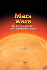 Mars Wars : The Rise and Fall of the Space Exploration Initiative