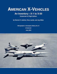 American X-Vehicles : An Inventory- X-1 to X-50. NASA Monograph in Aerospace History, No. 31, 2003 (SP-2003-4531)