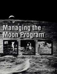 Managing the Moon Program : Lessons Learned from Apollo. Monograph in Aerospace History, No. 14, 1999.