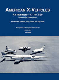 American X-Vehicles : An Inventory- X-1 to X-50. NASA Monograph in Aerospace History, No. 31, 2003 (SP-2003-4531)